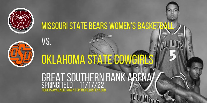 Missouri State Bears Women's Basketball vs. Oklahoma State Cowgirls at JQH Arena tickets Missouri State Bears Women's Basketball vs. Oklahoma State Cowgirls at JQH Arena