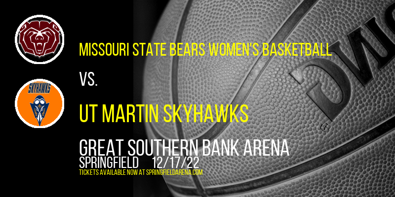 Missouri State Bears Women's Basketball vs. UT Martin Skyhawks at JQH Arena tickets Missouri State Bears Women's Basketball vs. UT Martin Skyhawks at JQH Arena