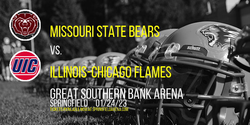 Missouri State Bears vs. Illinois-Chicago Flames at Great Southern Bank Arena tickets Missouri State Bears vs. Illinois-Chicago Flames at Great Southern Bank Arena