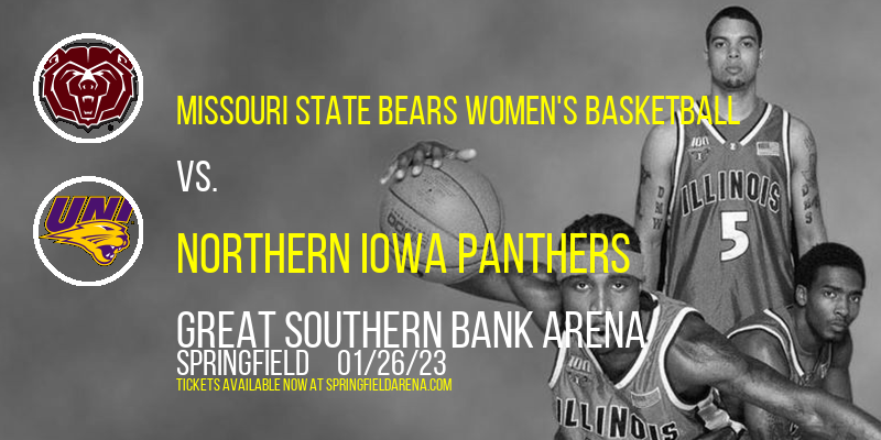Missouri State Bears Women's Basketball vs. Northern Iowa Panthers at Great Southern Bank Arena tickets Missouri State Bears Women's Basketball vs. Northern Iowa Panthers at Great Southern Bank Arena