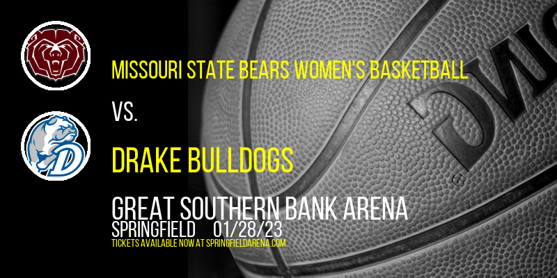 Missouri State Bears Women's Basketball vs. Drake Bulldogs at Great Southern Bank Arena tickets Missouri State Bears Women's Basketball vs. Drake Bulldogs at Great Southern Bank Arena