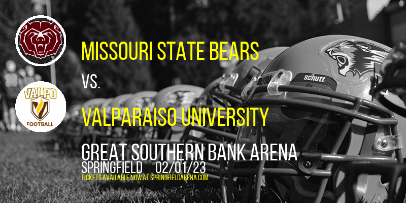 Missouri State Bears vs. Valparaiso University at Great Southern Bank Arena tickets Missouri State Bears vs. Valparaiso University at Great Southern Bank Arena