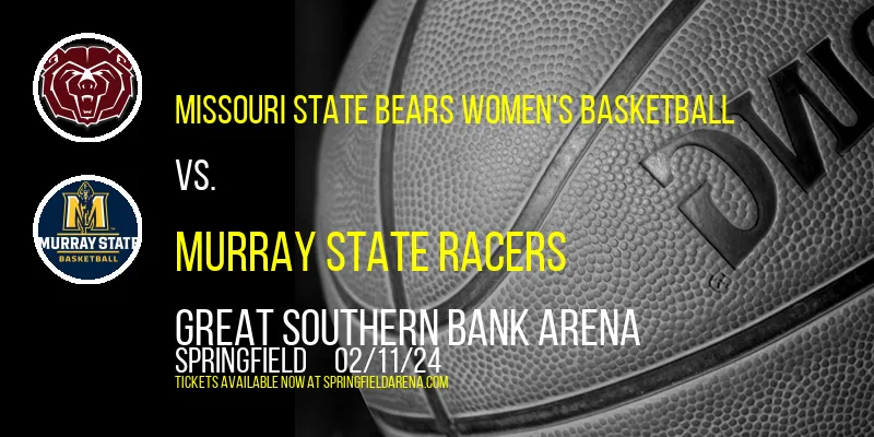 Missouri State Bears Women's Basketball vs. Murray State Racers at Great Southern Bank Arena
