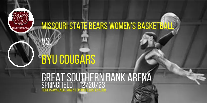 Missouri State Bears Women's Basketball vs. BYU Cougars at Great Southern Bank Arena