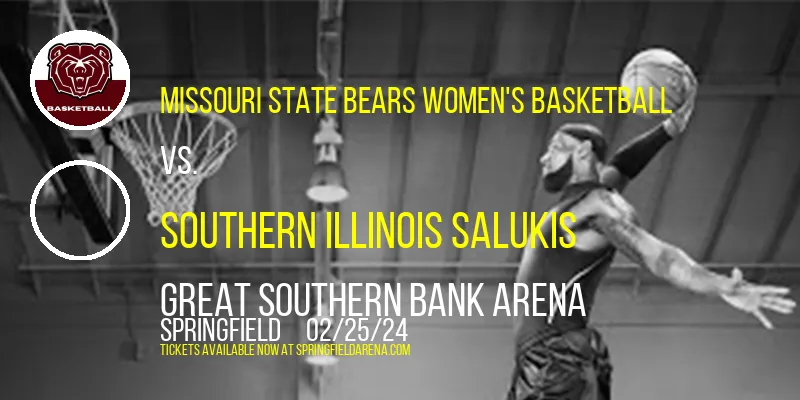 Missouri State Bears Women's Basketball vs. Southern Illinois Salukis at Great Southern Bank Arena