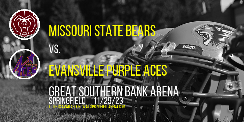 Missouri State Bears vs. Evansville Purple Aces at Great Southern Bank Arena