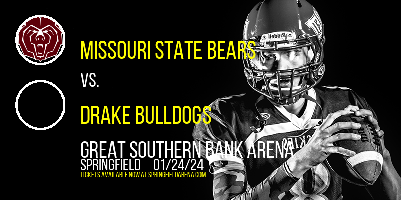 Missouri State Bears vs. Drake Bulldogs at Great Southern Bank Arena