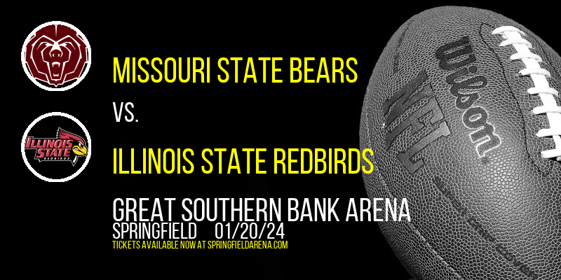 Missouri State Bears vs. Illinois State Redbirds at Great Southern Bank Arena